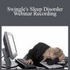 Dr. Paul Swingle - Swingle's Sleep Disorder Webinar Recording