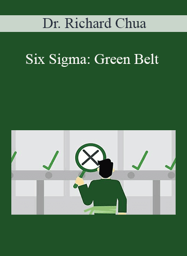 Dr. Richard Chua - Six Sigma: Green Belt