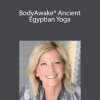 Dr. Sue Morter - BodyAwake® Ancient Egyptian Yoga