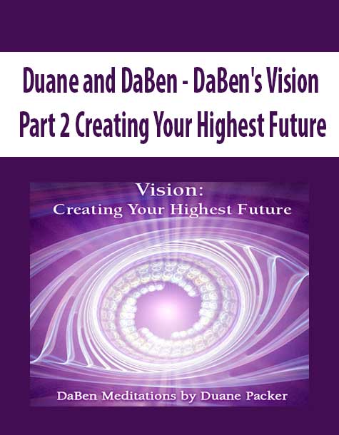 [Download Now] Duane and DaBen - DaBen's Vision: Part 2 Creating Your Highest Future