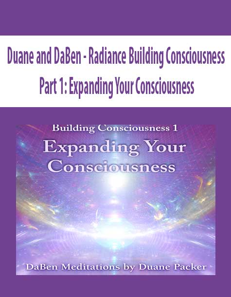 [Download Now] Duane and DaBen - Radiance Building Consciousness: Part 1: Expanding Your Consciousness