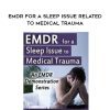 [Download Now] EMDR for a Sleep Issue Related to Medical Trauma – Laurel Parnell