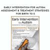 [Download Now] Early Intervention for Autism: Assessment & Treatment Strategies for Birth to 5 – Susan Hamre