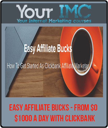 [Download Now] Easy Affiliate Bucks - From $0 - $1000 A Day With Clickbank