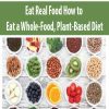 Eat Real Food How to Eat a Whole-Food