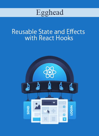 Egghead – Reusable State and Effects with React Hooks