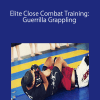 [Download Now] Elite Close Combat Training: Guerrilla Grappling