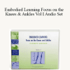 Elizabeth Beringer - Embodied Learning Focus on the Knees & Ankles Vol I Audio Set