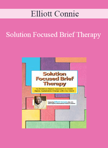 Elliott Connie - Solution Focused Brief Therapy: An Evidence-Based Approach to Create Rapid