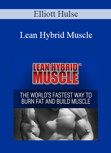 Elliott Hulse - Lean Hybrid Muscle