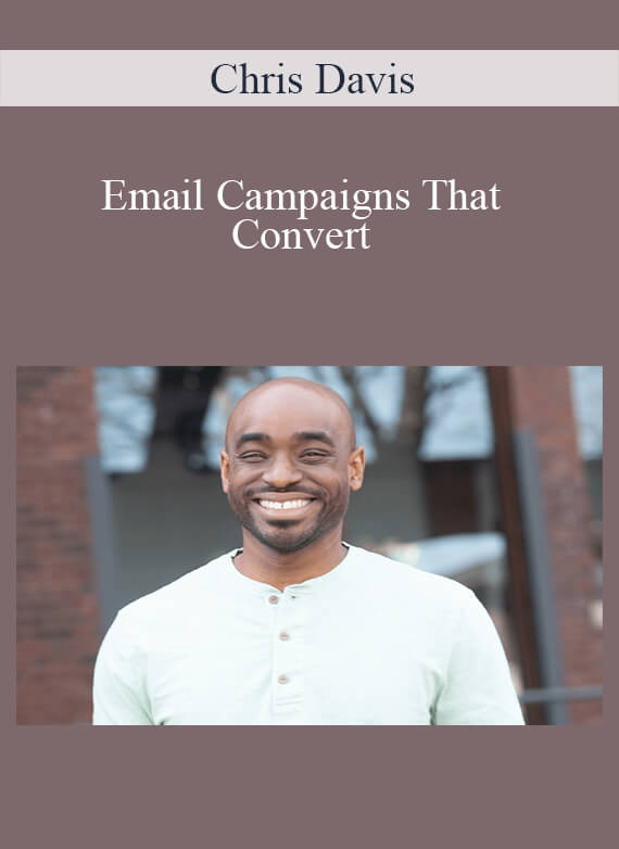 Email Campaigns That Convert - Chris Davis