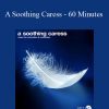 [Download Now] Enlightenedaudio - A Soothing Caress - 60 Minutes