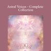 [Download Now] Enlightenedaudio - Astral Voices - Complete Collection