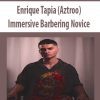 [Download Now] Enrique Tapia (Aztroo) – Immersive Barbering Novice