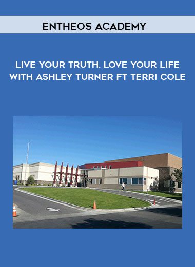 Live Your Truth. Love Your Life with Ashley Turner ft Terri Cole - Entheos Academy