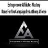 [Download Now] Entrepreneur Affiliates Mastery – Done For You Campaign by Anthony Alfonso