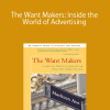 Eric Clark – The Want Makers: Inside the World of Advertising: How They Make You Buy