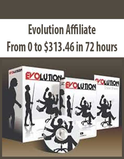 Evolution Affiliate – From 0 to $313.46 in 72 hours