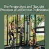 Exercise Professional - The Perspectives and Thought Processes of an Exercise Professional - 1000 (currently 15 hours)