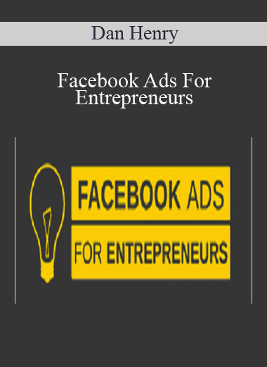 Facebook Ads For Entrepreneurs - Dan Henry