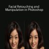 Facial Retouching and Manipulation in Photoshop