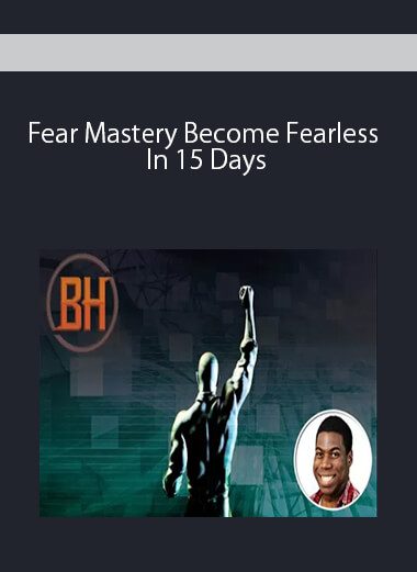 Fear Mastery Become Fearless In 15 Days