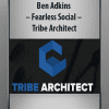 [Download Now] Ben Adkins - Fearless Social - Tribe Architect