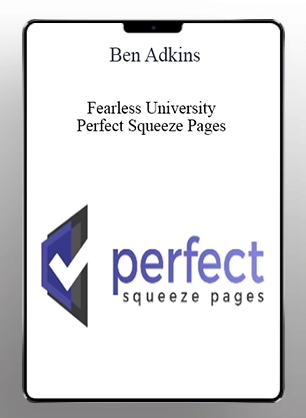 [Download Now] Ben Adkins - Fearless University - Perfect Squeeze Pages