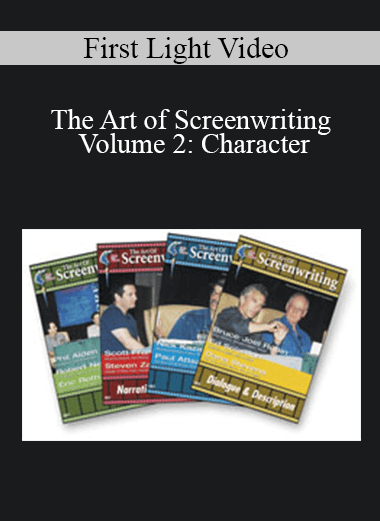 First Light Video - The Art of Screenwriting - Volume 2: Character