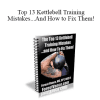 Forest Vance - Top 13 Kettlebell Training Mistakes...And How to Fix Them!