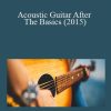 Francis Long - Acoustic Guitar After The Basics (2015)