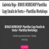 [Download Now] Gabriela Higa - BONUS WORKSHOP Plantillas Copy Emails de Venta + Plantillas Workshops