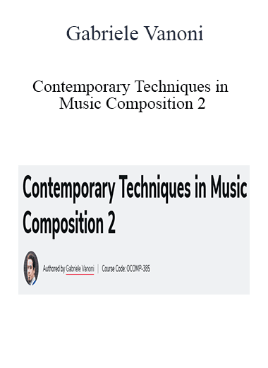 Gabriele Vanoni - Contemporary Techniques in Music Composition 2