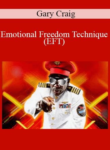 Captain Jack Presents: Gary Craig - Emotional Freedom Technique (EFT)