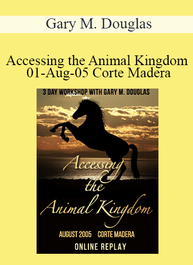 Gary M. Douglas - Accessing the Animal Kingdom 01-Aug-05 Corte Madera