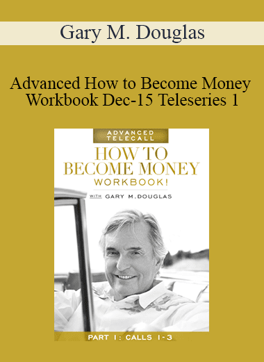 Gary M. Douglas - Advanced How to Become Money Workbook Dec-15 Teleseries 1