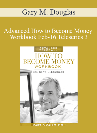 Gary M. Douglas - Advanced How to Become Money Workbook Feb-16 Teleseries 3