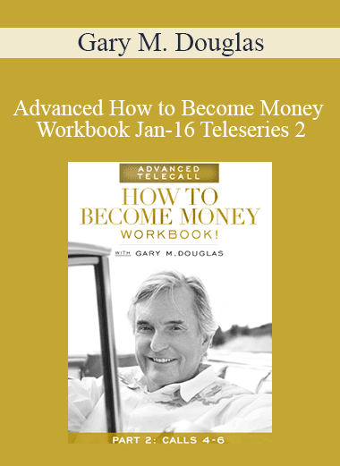 Gary M. Douglas - Advanced How to Become Money Workbook Jan-16 Teleseries 2