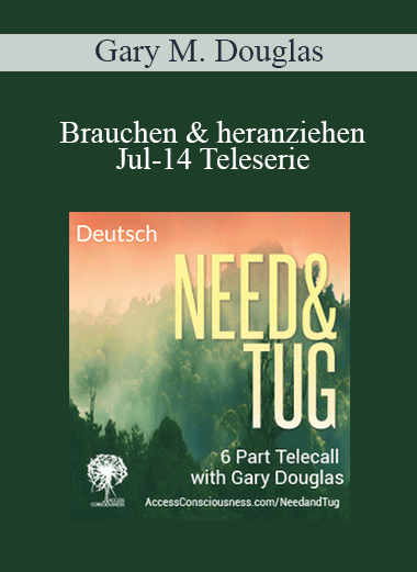 Gary M. Douglas - Brauchen & heranziehen Jul-14 Teleserie (Need & Tug Jul-14 Telseries - German)