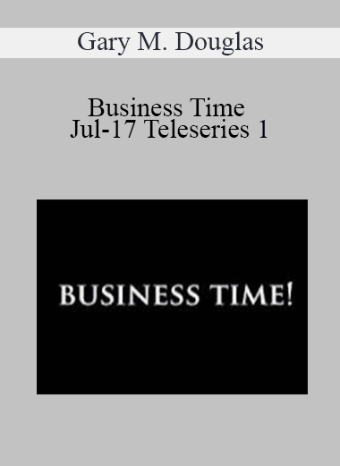 Gary M. Douglas - Business Time Jul-17 Teleseries 1