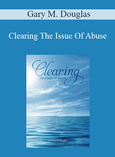 Gary M. Douglas - Clearing The Issue Of Abuse