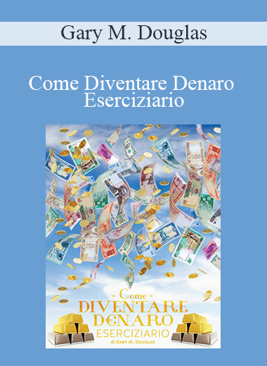 Gary M. Douglas - Come Diventare Denaro Eserciziario (How to Become Money Workbook - Italian Version)