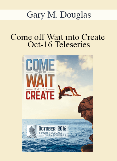 Gary M. Douglas - Come off Wait into Create Oct-16 Teleseries