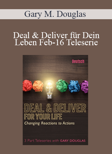 Gary M. Douglas - Deal & Deliver für Dein Leben Feb-16 Teleserie (Deal & Deliver for your Life Feb-16 Teleseries