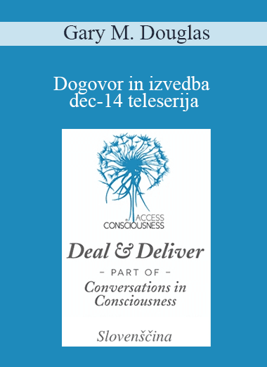 Gary M. Douglas - Dogovor in izvedba dec-14 teleserija (Deal & Deliver Dec-14 Teleseries - Slovenian)