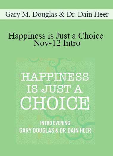 Gary M. Douglas & Dr. Dain Heer - Happiness is Just a Choice Nov-12 Intro