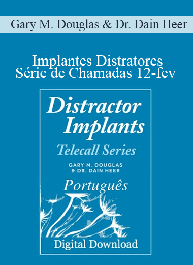 Gary M. Douglas & Dr. Dain Heer - Implantes Distratores Série de Chamadas 12-fev (Distractor Implants Feb-12 Teleseries - Portuguese)