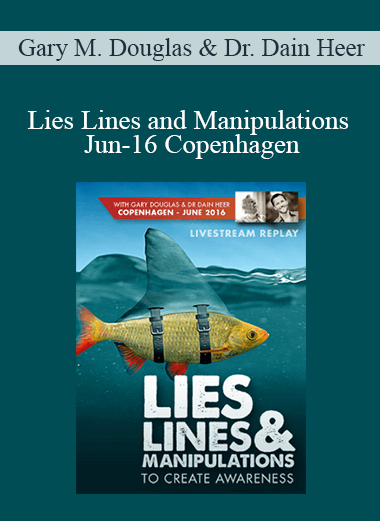 Gary M. Douglas & Dr. Dain Heer - Lies Lines and Manipulations Jun-16 Copenhagen