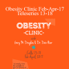 Gary M. Douglas & Dr. Dain Heer - Obesity Clinic Feb-Apr-17 Teleseries 13-18