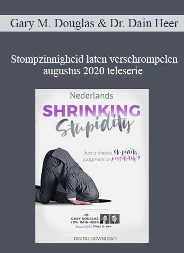 Gary M. Douglas & Dr. Dain Heer - Stompzinnigheid laten verschrompelen augustus 2020 teleserie (Shrinking Stupidity Aug-20 Teleseries - Dutch)